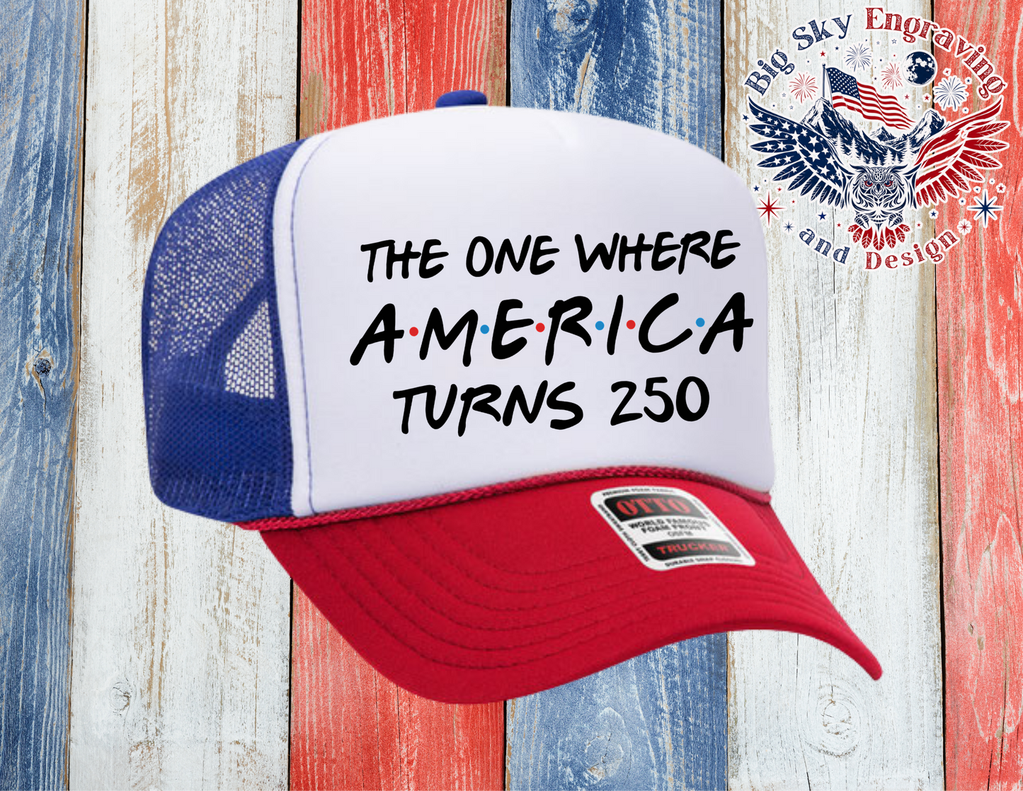 The One Where America Turns 250 Trucker Hat