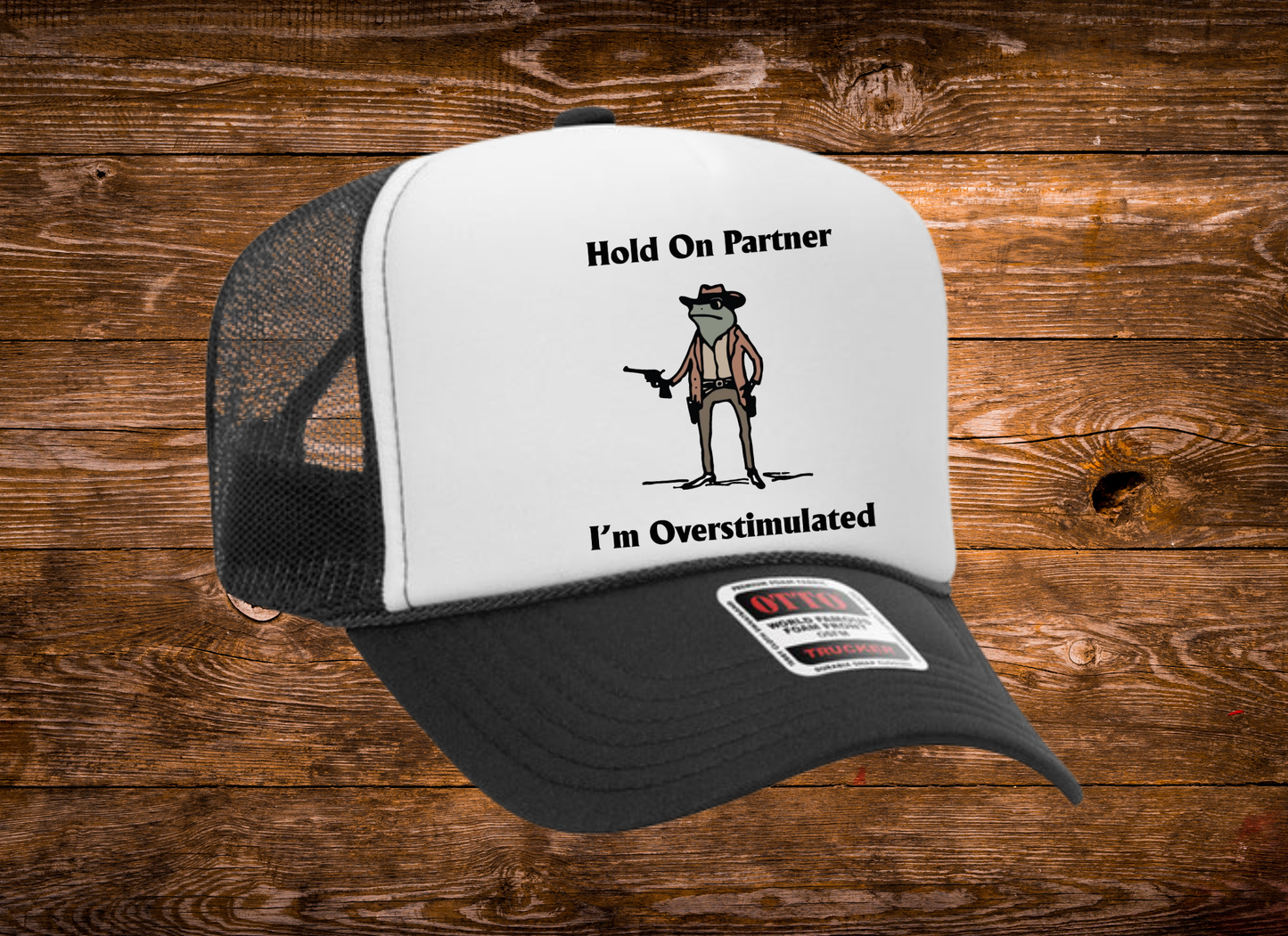 Hold On Partner, I'm Overstimulated OTTO Trucker Hat