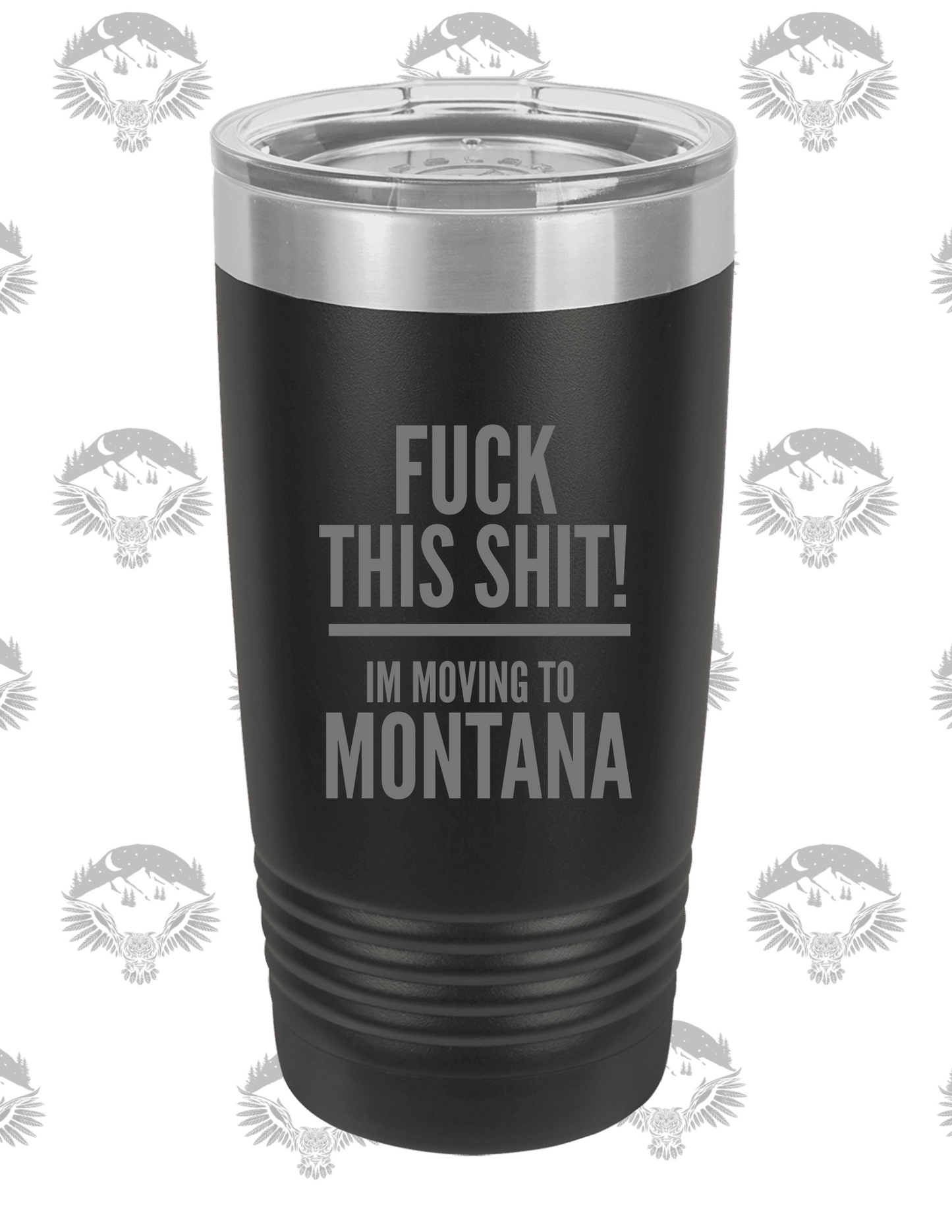 "Fck This Sht, I'm Moving to Montana" – 20 oz Polar Camel Tumbler