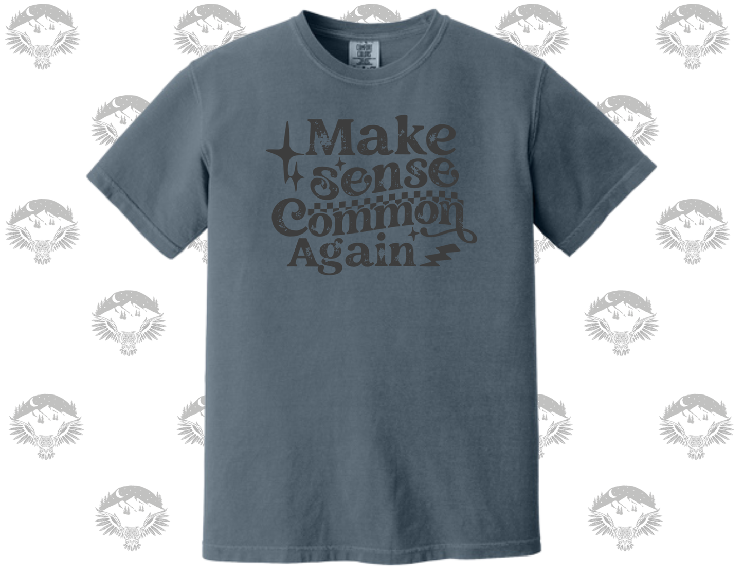 Make Sense Common Again- Comfort Color Graphic Tee