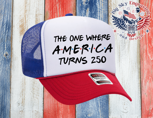 The One Where America Turns 250 Trucker Hat