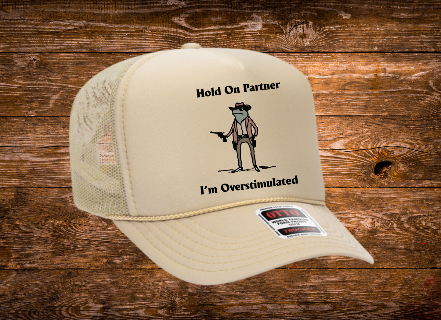 Hold On Partner, I'm Overstimulated OTTO Trucker Hat