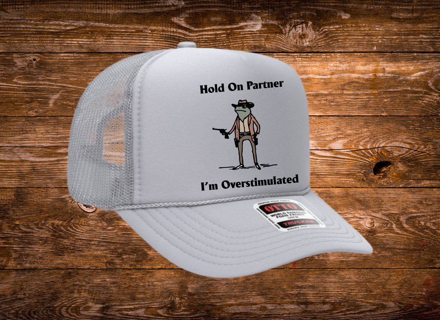Hold On Partner, I'm Overstimulated OTTO Trucker Hat