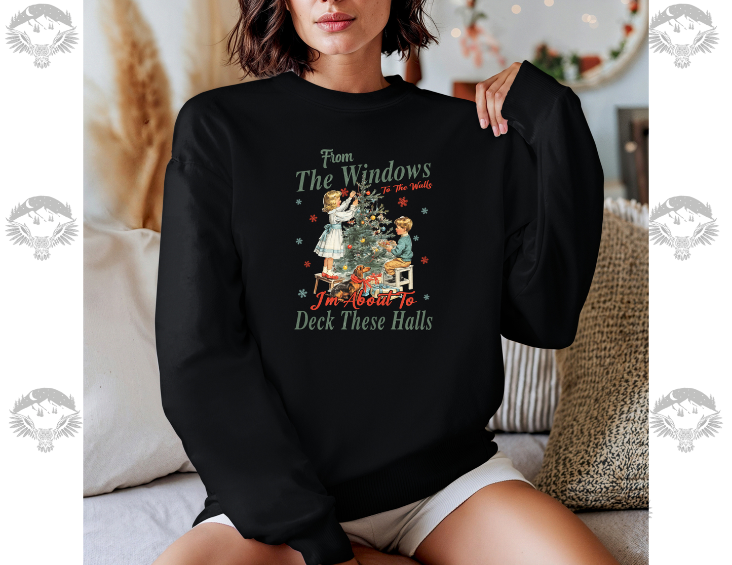 “From the Window to the Walls… I’m About to Deck the Halls” Christmas Crewneck