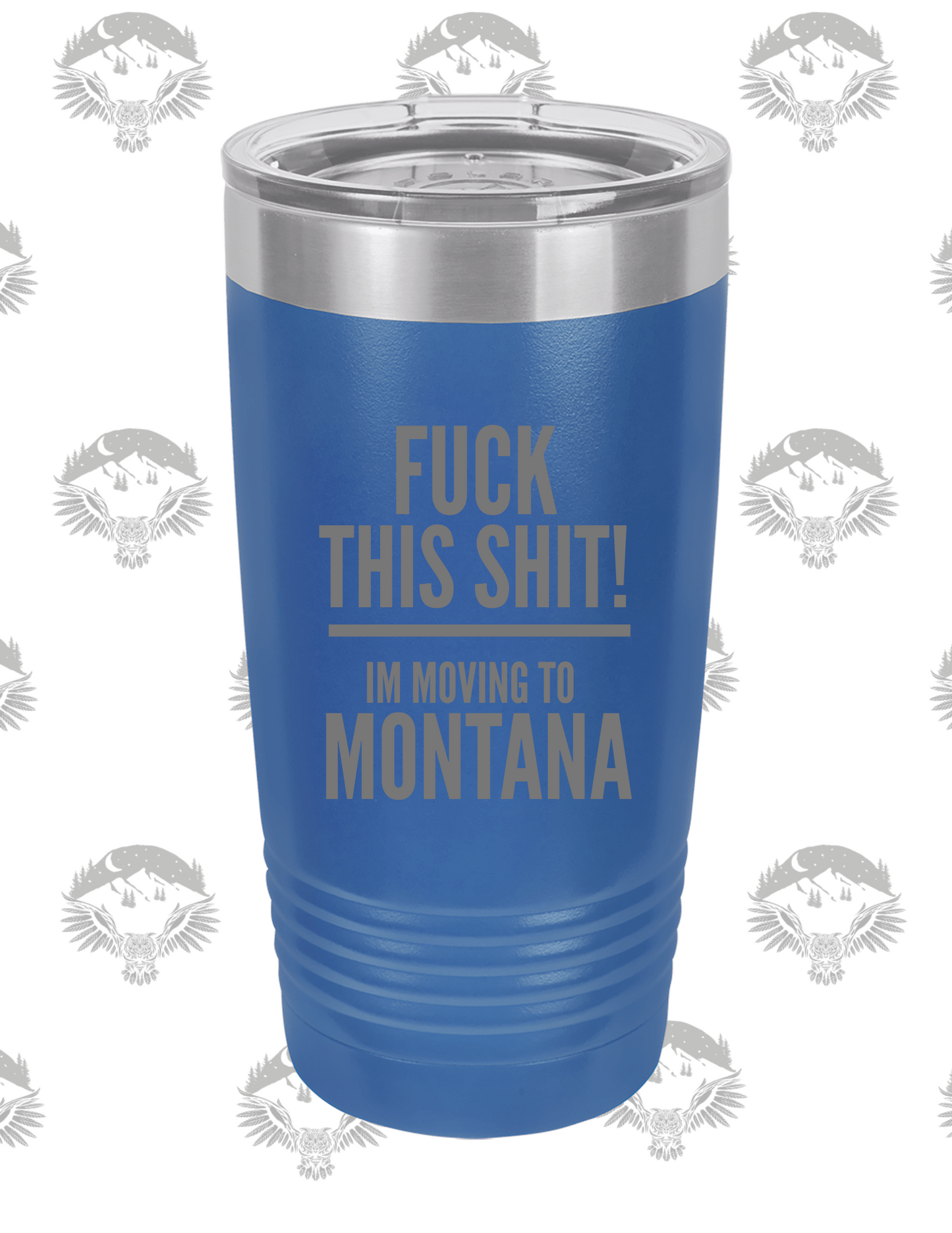"Fck This Sht, I'm Moving to Montana" – 20 oz Polar Camel Tumbler