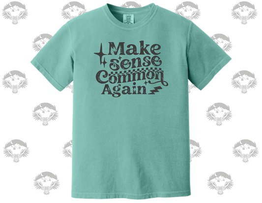 Make Sense Common Again- Comfort Color Graphic Tee