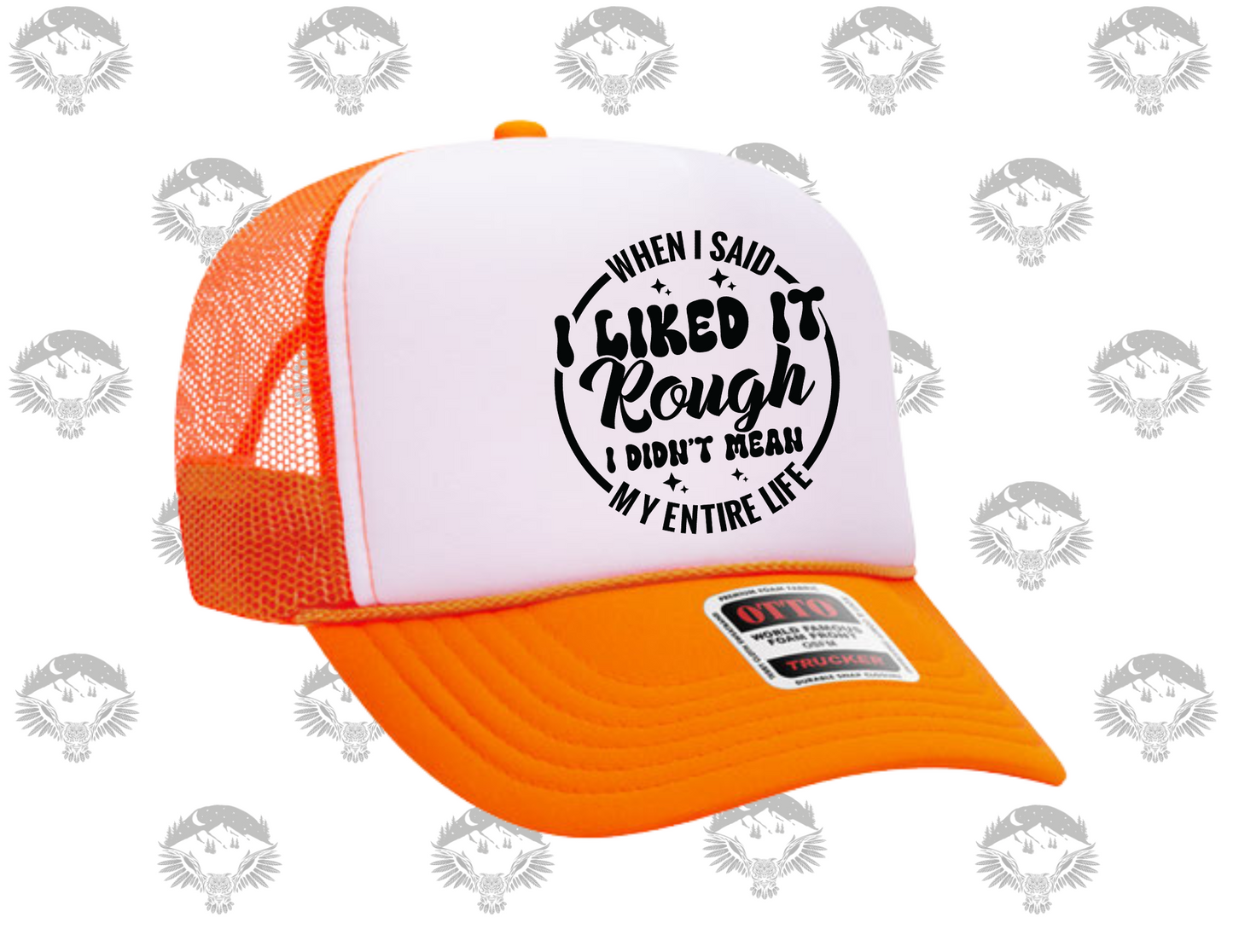 “I Said I Liked It Rough” Trucker Hat – Otto Brand