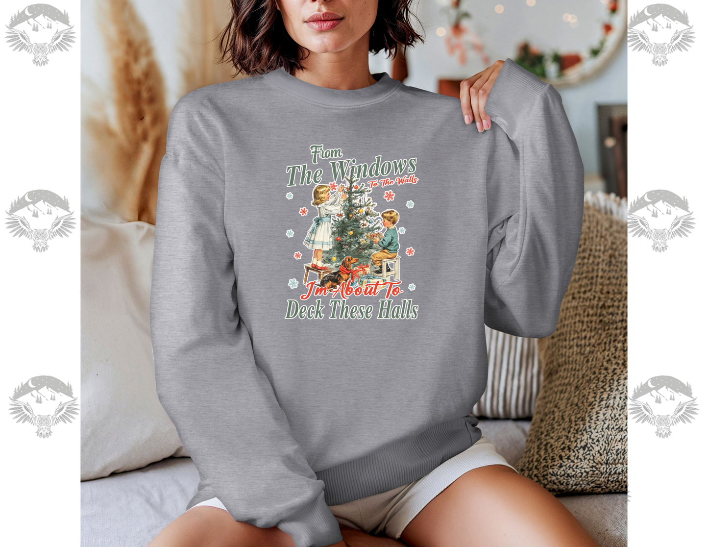 “From the Window to the Walls… I’m About to Deck the Halls” Christmas Crewneck