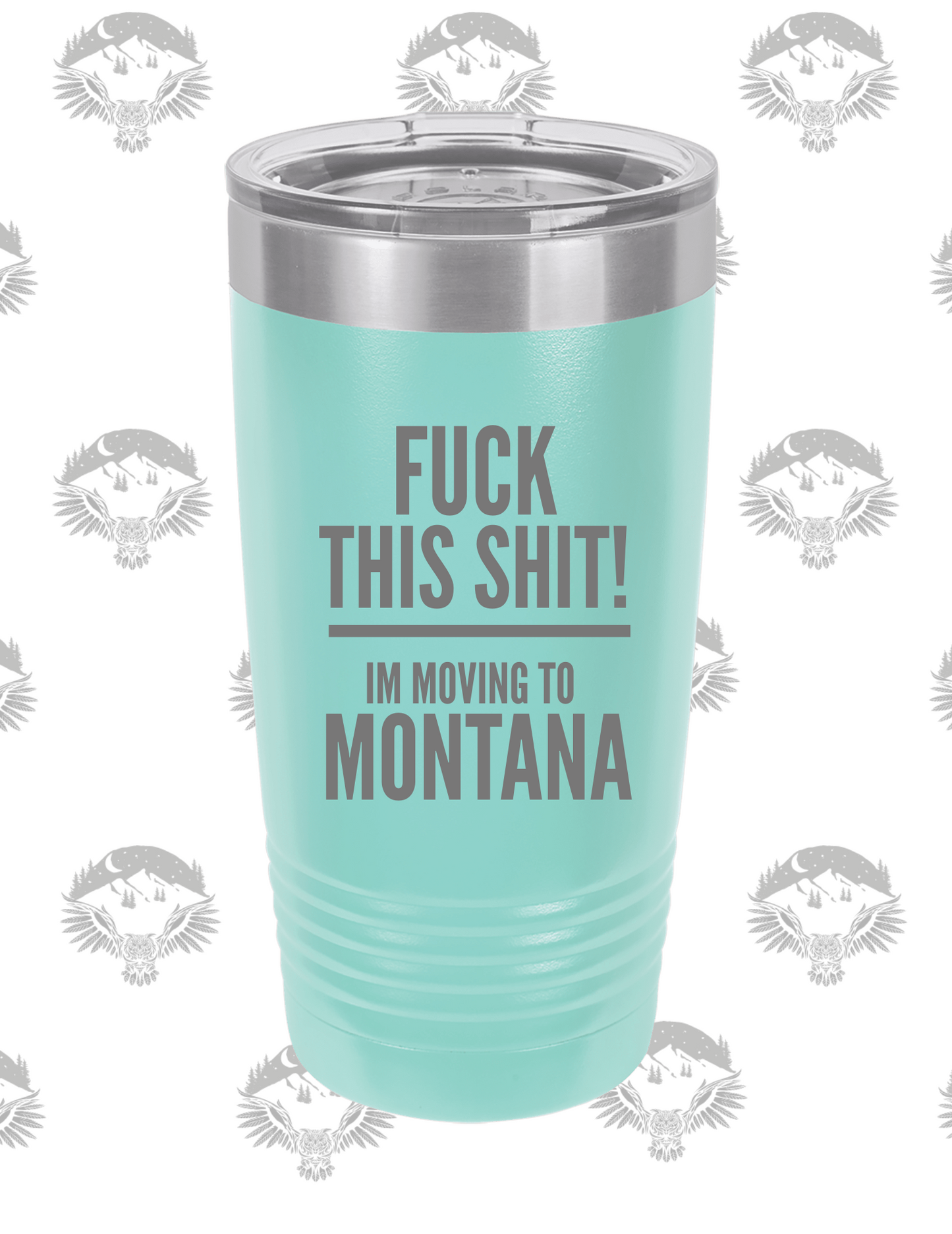 "Fck This Sht, I'm Moving to Montana" – 20 oz Polar Camel Tumbler
