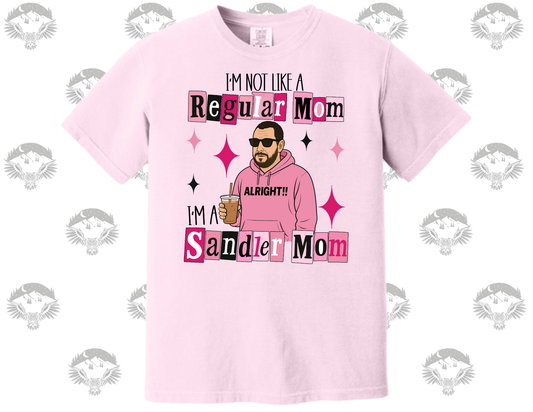 I’m Not Like a Regular Mom, I’m a Sandler Mom- Comfort Color Graphic Tee