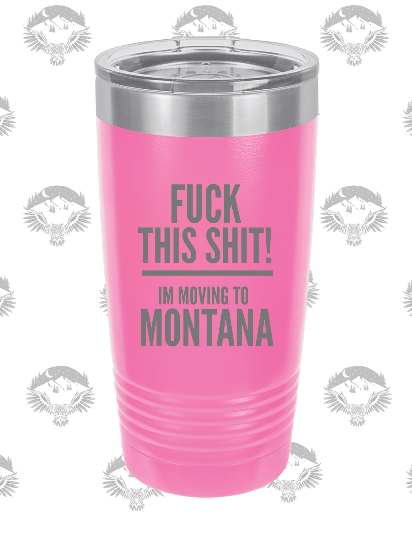 "Fck This Sht, I'm Moving to Montana" – 20 oz Polar Camel Tumbler