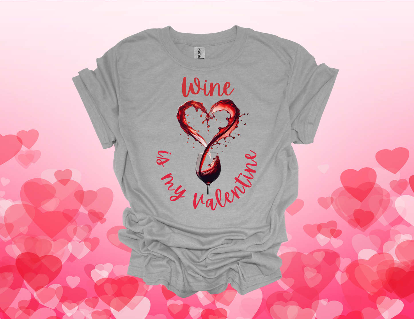 Wine Is My Valentine – Valentine’s Day Tee