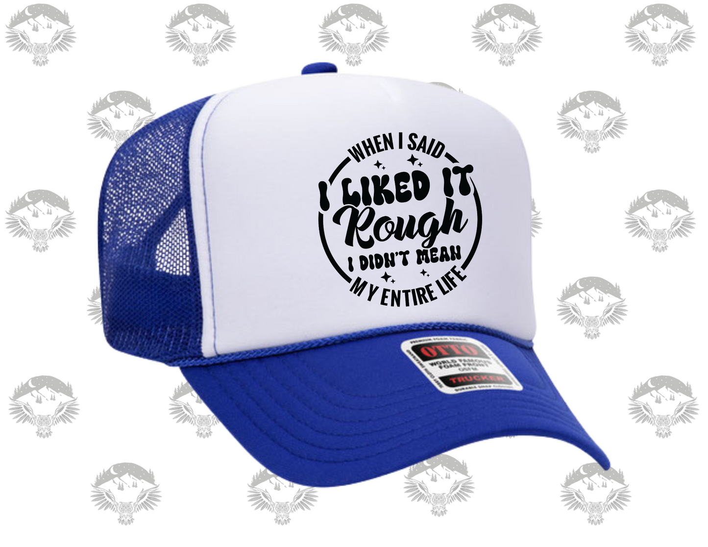 “I Said I Liked It Rough” Trucker Hat – Otto Brand