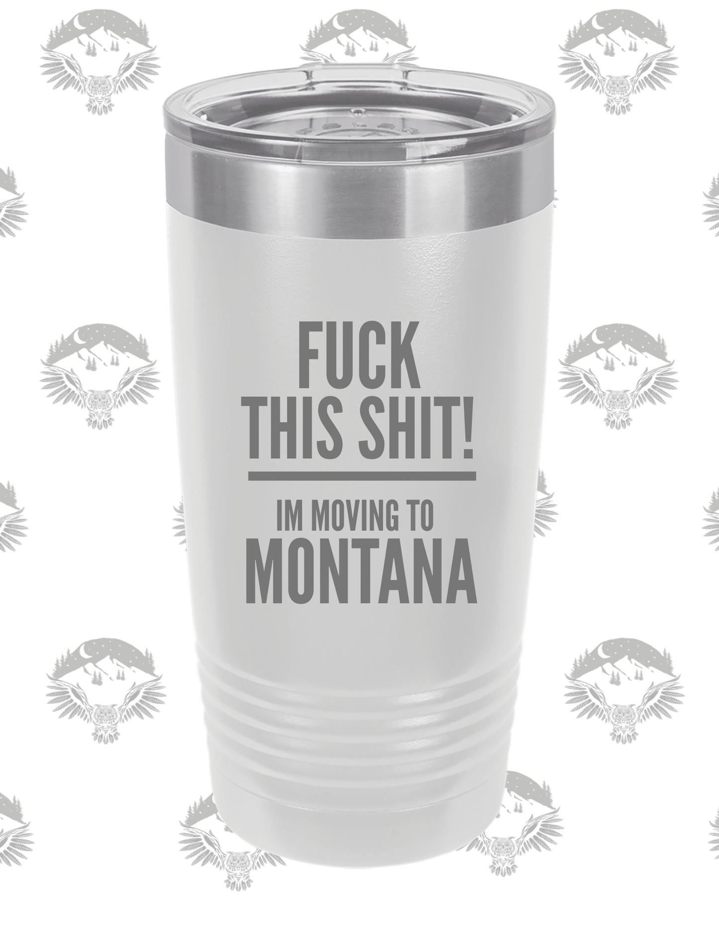"Fck This Sht, I'm Moving to Montana" – 20 oz Polar Camel Tumbler