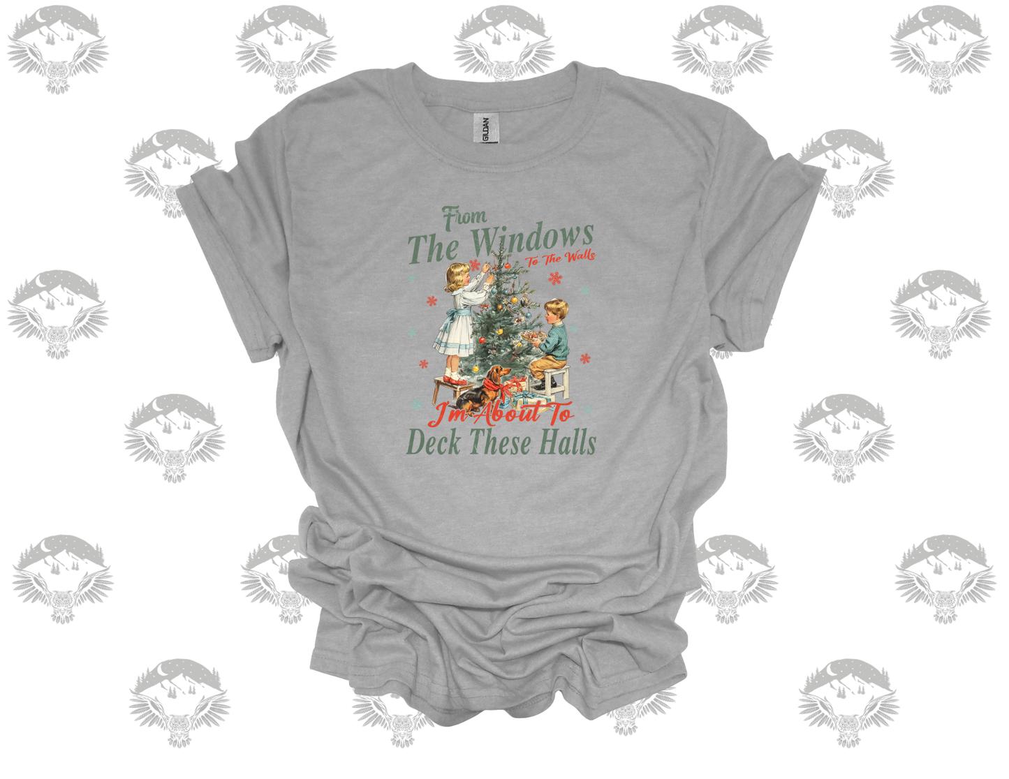 “From the Window to the Walls… I’m About to Deck the Halls” Christmas Tee