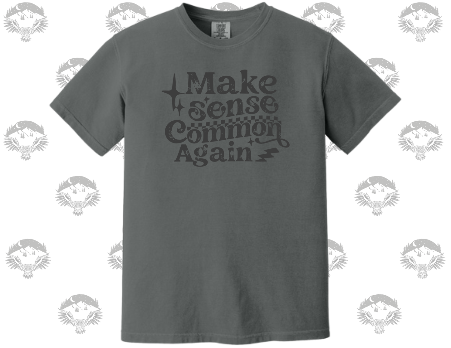 Make Sense Common Again- Comfort Color Graphic Tee