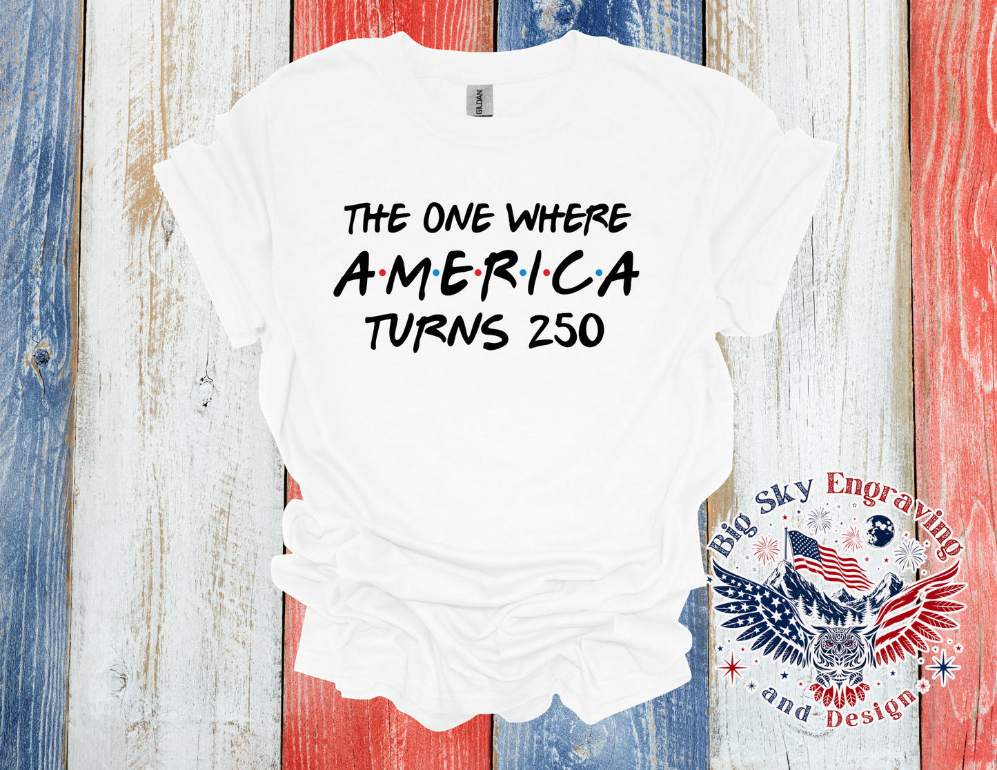 The One Where America Turns 250 Tee