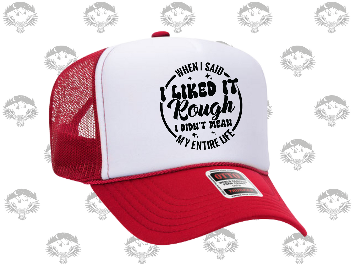 “I Said I Liked It Rough” Trucker Hat – Otto Brand