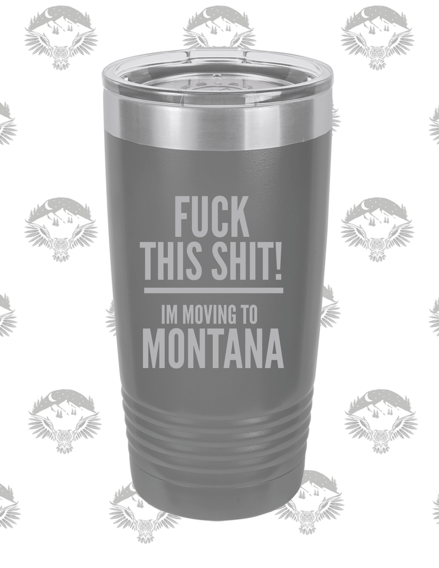 "Fck This Sht, I'm Moving to Montana" – 20 oz Polar Camel Tumbler